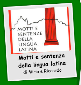 Motti e sentenza della lingua latina di Miria e Riccardo