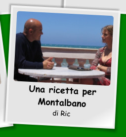 Una ricetta per Montalbano di Ric