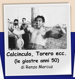 Calcinculo, Torero ecc. (le giostre anni 50) di Renzo Marcuz