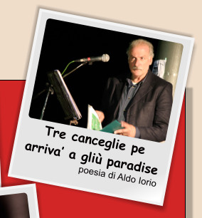 Tre canceglie pe arriva a gli paradise poesia di Aldo Iorio